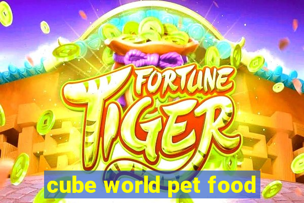 cube world pet food